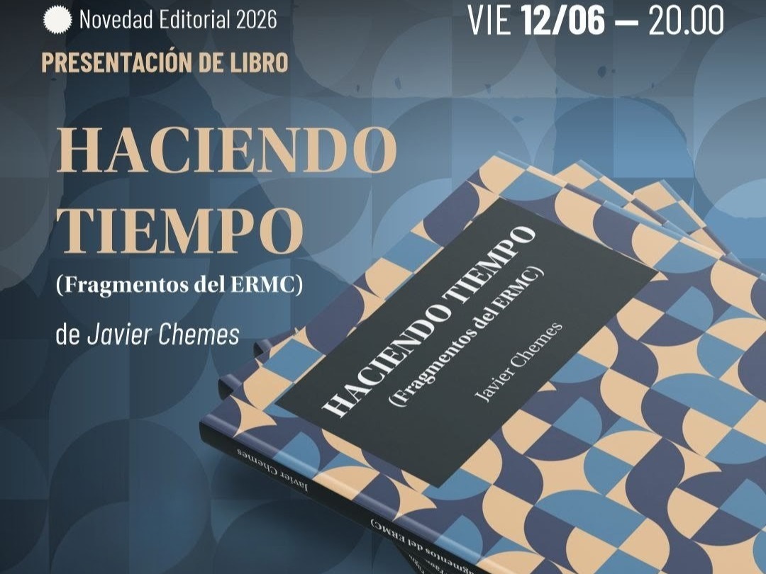 Javier Chemes presenta su nuevo libro "Haciendo Tiempo (Fragmentos del ERMC)"